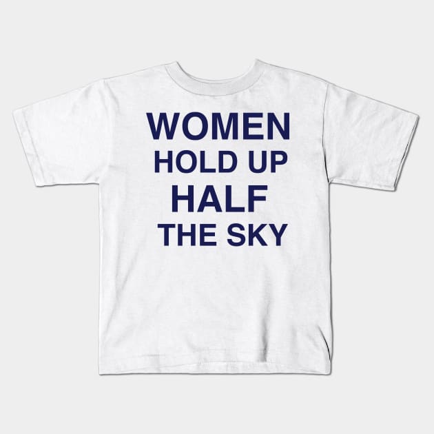 WOMEN HOLD UP HALF THE SKY Kids T-Shirt by TheCosmicTradingPost